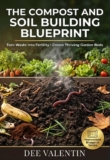 The Compost and Soil Building Blueprint: Turn Kitchen Scraps into Fertile Garden Soil | Simple Homesteading Systems for Beginners (The Homestead Blueprint Series)