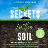 The Secret’s in the Soil: Backyard Garden Soil Science Made Easy!