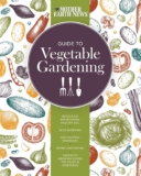 The Mother Earth News Guide to Vegetable Gardening: Building and Maintaining Healthy Soil * Wise Watering * Pest Control Strategies * Home Composting … of Growing Guides for Fruits and Vegetables
